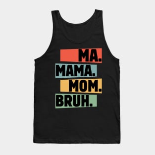 Mama-Mommy-Mom-Bruh Tank Top